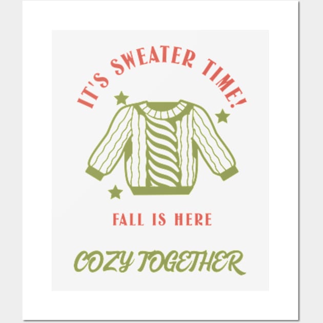 Its Sweater Time Fall Is Here, Cozy Together Design Wall Art by Andy Pandy Shop